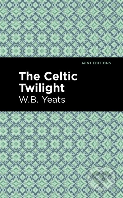 Kniha: The Celtic Twilight (William Butler Yeats). , 2021 Kniha: The Celtic Twilight (William Butler Yeats). , 2021