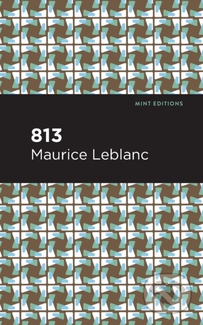 Kniha: 813 (Maurice Leblanc). , 2021 Kniha: 813 (Maurice Leblanc). , 2021