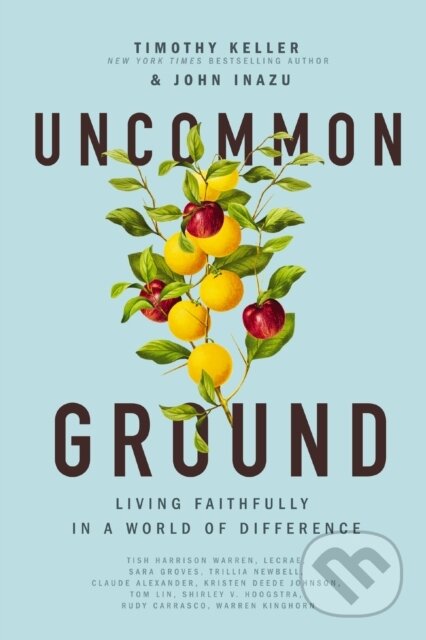 Kniha: Uncommon Ground (John Inazu a Timothy Keller). Thomas Nelson Publishers, 2021 Kniha: Uncommon Ground (John Inazu a Timothy Keller). Thomas Nelson Publishers, 2021
