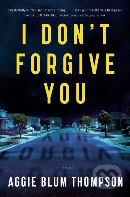 Kniha: I Don't Forgive You (Aggie Blum Thompson). St. Martin´s Press, 2021 Kniha: I Don't Forgive You (Aggie Blum Thompson). St. Martin´s Press, 2021