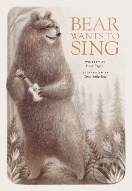 Kniha: Bear Wants To Sing (Cary Fagan a Dena Seiferling). Prentice Hall, 2021 Kniha: Bear Wants To Sing (Cary Fagan a Dena Seiferling). Prentice Hall, 2021