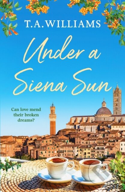 Kniha: Under a Siena Sun (T.A. Williams). Canelo, 2021 Kniha: Under a Siena Sun (T.A. Williams). Canelo, 2021