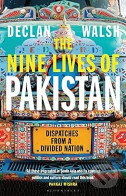 Kniha: Nine Lives of Pakistan (Declan Walsh). Bloomsbury, 2021 Kniha: Nine Lives of Pakistan (Declan Walsh). Bloomsbury, 2021