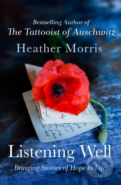 Kniha: Listening Well (Heather Morris). St. Martin´s Press, 2022 Kniha: Listening Well (Heather Morris). St. Martin´s Press, 2022