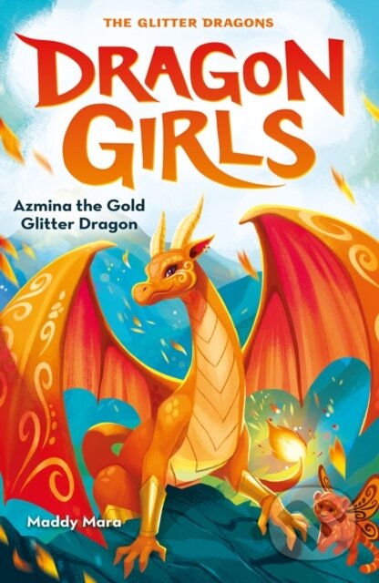 Kniha: Azmina the Gold Glitter Dragon (Maddy Mara). Scholastic, 2022 Kniha: Azmina the Gold Glitter Dragon (Maddy Mara). Scholastic, 2022