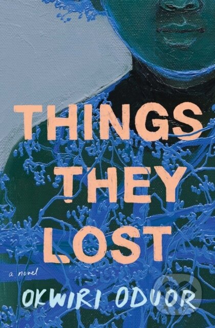 Kniha: Things They Lost (Okwiri Oduor). Scribner, 2022 Kniha: Things They Lost (Okwiri Oduor). Scribner, 2022