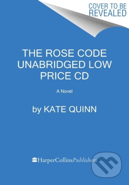 Kniha: The Rose Code Low Price CD (Kate Quinn). HarperCollins, 2022 Kniha: The Rose Code Low Price CD (Kate Quinn). HarperCollins, 2022