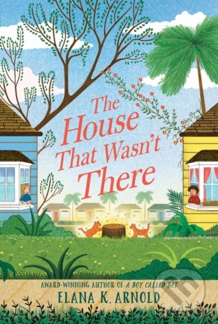 Kniha: The House That Wasn't There (Elana K. Arnold). , 2022 Kniha: The House That Wasn't There (Elana K. Arnold). , 2022