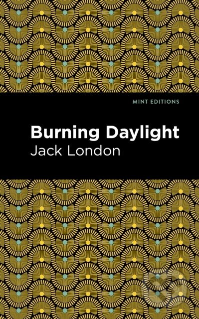 Kniha: Burning Daylight (Jack London). West Margin Press, 2022 Kniha: Burning Daylight (Jack London). West Margin Press, 2022