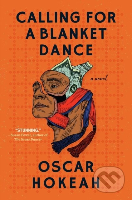Kniha: Calling for a Blanket Dance (Oscar Hokeah). Algonquin Books, 2022 Kniha: Calling for a Blanket Dance (Oscar Hokeah). Algonquin Books, 2022