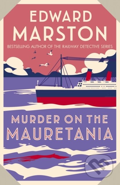 Kniha: Murder on the Mauretania (Edward Marston). Allison & Busby, 2022 Kniha: Murder on the Mauretania (Edward Marston). Allison & Busby, 2022