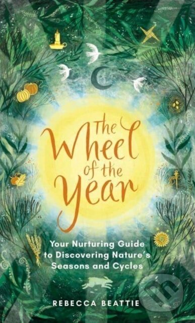 Kniha: The Wheel of the Year (Beattie Rebecca). Elliott and Thompson, 2022 Kniha: The Wheel of the Year (Beattie Rebecca). Elliott and Thompson, 2022