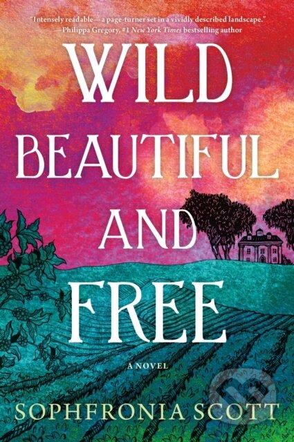 Kniha: Wild, Beautiful, and Free (Sophfronia Scott). Lake Union Publishing, 2023 Kniha: Wild, Beautiful, and Free (Sophfronia Scott). Lake Union Publishing, 2023