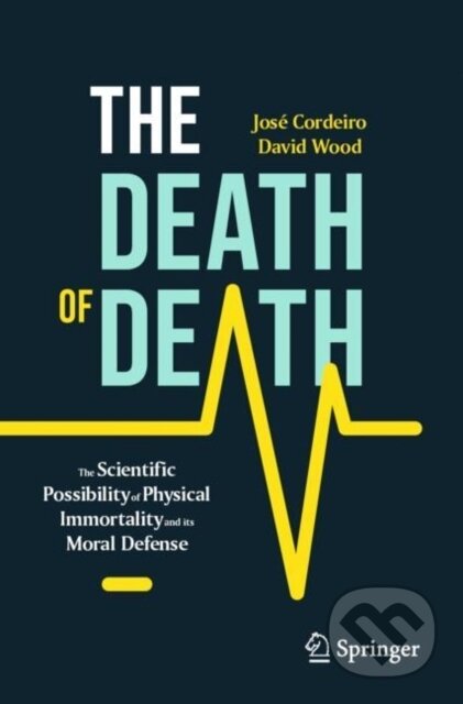 Kniha: The Death of Death (David Wood a Jose Cordeiro). Springer International Publishing, 2023 Kniha: The Death of Death (David Wood a Jose Cordeiro). Springer International Publishing, 2023