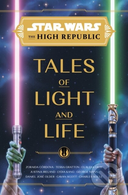 Kniha: Star Wars: The High Republic: Tales of Light and Life (Claudia Gray, Justina Ireland, Zoraida Cordova, Lydia Kang a Tessa Gratton). Disney Lucasfilm Press, 2023 Kniha: Star Wars: The High Republic: Tales of Light and Life (Claudia Gray, Justina Ireland, Zoraida Cordova, Lydia Kang a Tessa Gratton). Disney Lucasfilm Press, 2023