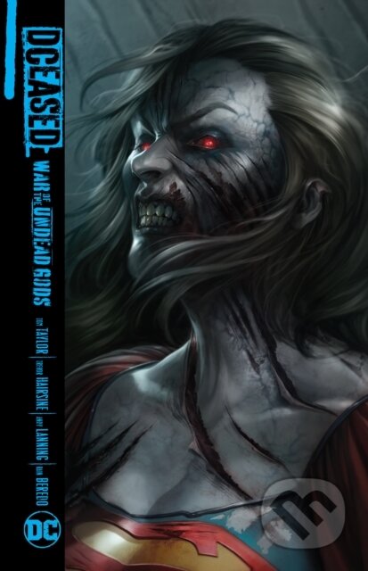Kniha: DCeased: War of the Undead Gods (Tom Taylor a Trevor Hairsine). DC Comics, 2023 Kniha: DCeased: War of the Undead Gods (Tom Taylor a Trevor Hairsine). DC Comics, 2023