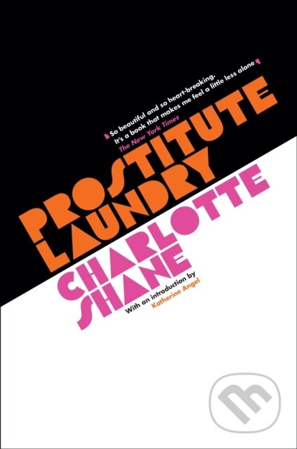 Kniha: Prostitute Laundry (Charlotte Shane). Serpents Tail, 2023 Kniha: Prostitute Laundry (Charlotte Shane). Serpents Tail, 2023