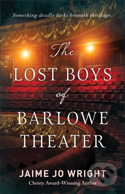 Kniha: The Lost Boys of Barlowe Theater (Jaime Jo Wright). , 2023 Kniha: The Lost Boys of Barlowe Theater (Jaime Jo Wright). , 2023