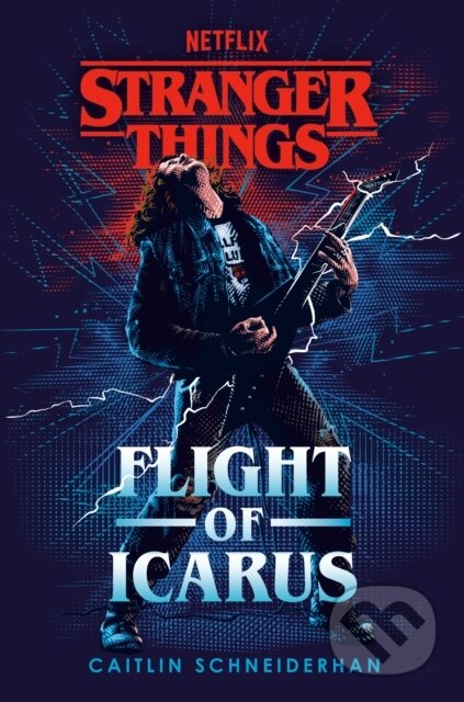 Kniha: Stranger Things: Flight of Icarus (Caitlin Schneiderhan). , 2023 Kniha: Stranger Things: Flight of Icarus (Caitlin Schneiderhan). , 2023