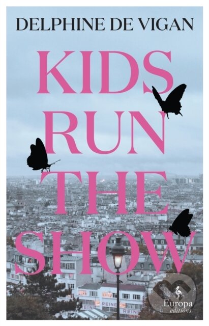 Kniha: Kids Run the Show (Delphine De Vigan). Europa Editions, 2023 Kniha: Kids Run the Show (Delphine De Vigan). Europa Editions, 2023