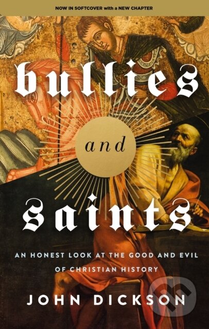 Kniha: Bullies and Saints (Dickson John). Zondervan, 2024 Kniha: Bullies and Saints (Dickson John). Zondervan, 2024