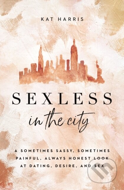 Kniha: Sexless in the City (Kat Harris). Zondervan, 2021 Kniha: Sexless in the City (Kat Harris). Zondervan, 2021