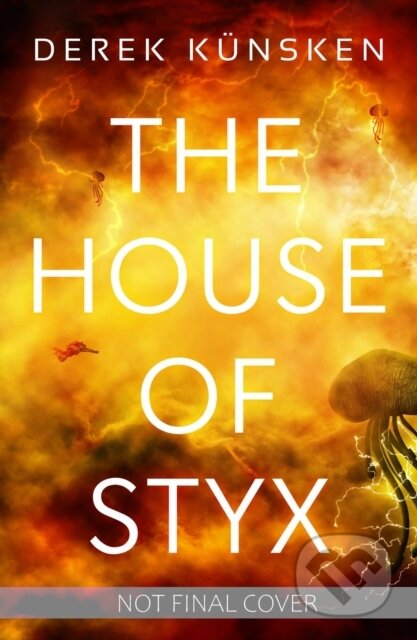 Kniha: The House of Styx (Derek Kunsken). Solaris, 2021 Kniha: The House of Styx (Derek Kunsken). Solaris, 2021