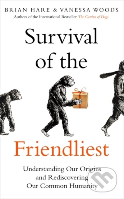 Kniha: Survival of the Friendliest (Brian Hare a Vanessa Woods). Oneworld Publications, 2021 Kniha: Survival of the Friendliest (Brian Hare a Vanessa Woods). Oneworld Publications, 2021