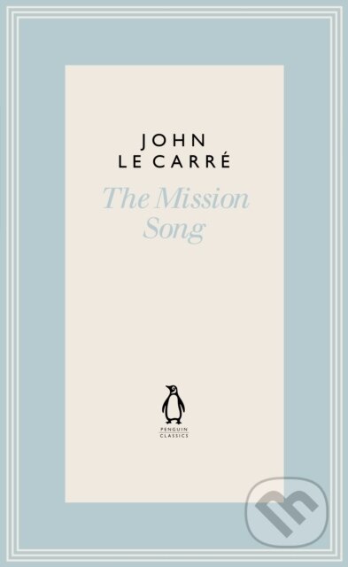 Kniha: The Mission Song (John Le Carre). Penguin Classics, 2021 Kniha: The Mission Song (John Le Carre). Penguin Classics, 2021