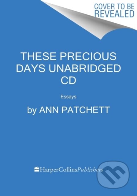 Kniha: These Precious Days CD (Ann Patchett). HarperCollins, 2021 Kniha: These Precious Days CD (Ann Patchett). HarperCollins, 2021