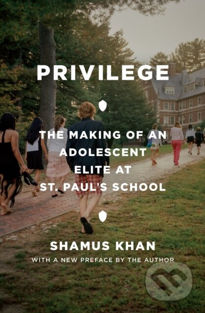 Kniha: Privilege (Shamus Rahman Khan). Princeton University Press, 2021 Kniha: Privilege (Shamus Rahman Khan). Princeton University Press, 2021