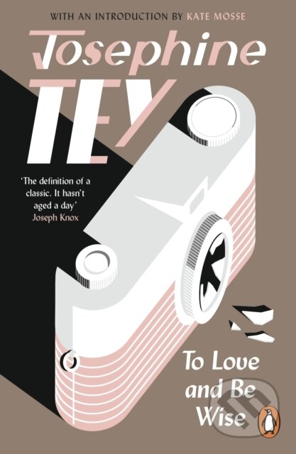 Kniha: To Love and Be Wise (Josephine Tey). Cornerstone, 2022 Kniha: To Love and Be Wise (Josephine Tey). Cornerstone, 2022