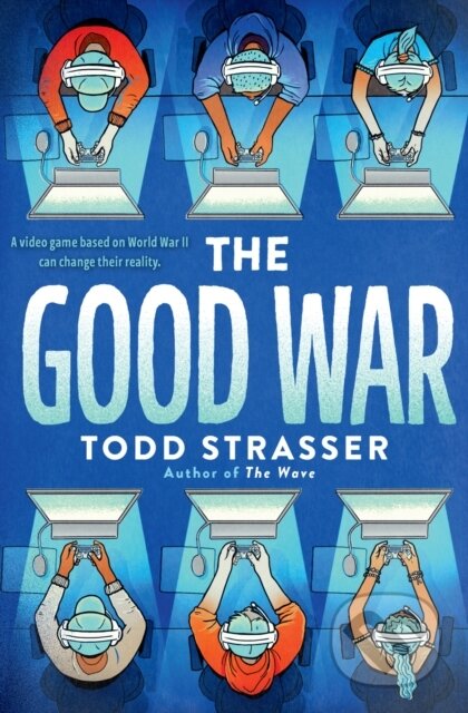 Kniha: The Good War (Todd Strasser). , 2021 Kniha: The Good War (Todd Strasser). , 2021