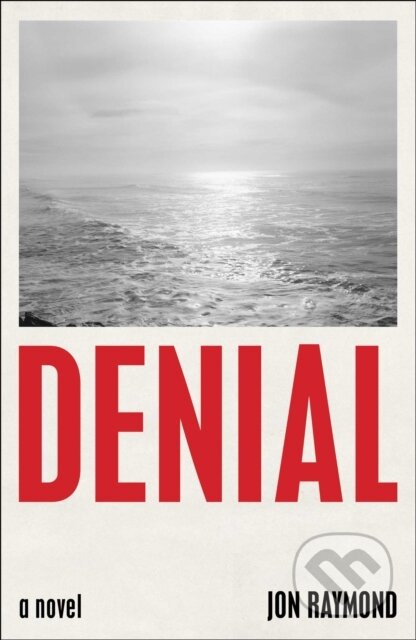 Kniha: Denial (Jon Raymond). Simon & Schuster, 2022 Kniha: Denial (Jon Raymond). Simon & Schuster, 2022