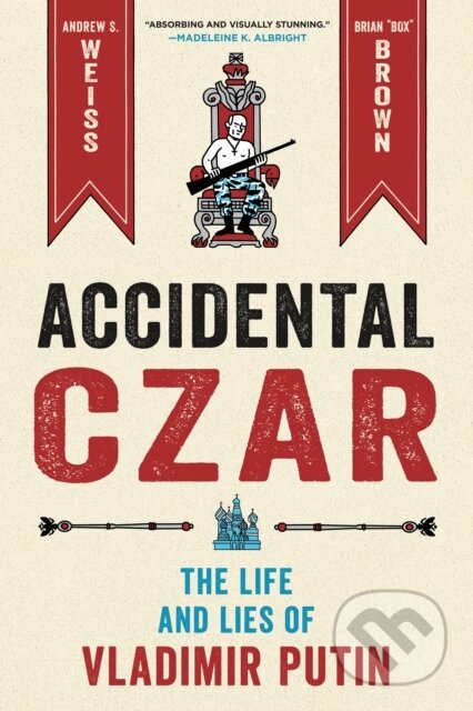 Kniha: Accidental Czar (Andrew S. Weiss). St. Martin´s Press, 2022 Kniha: Accidental Czar (Andrew S. Weiss). St. Martin´s Press, 2022