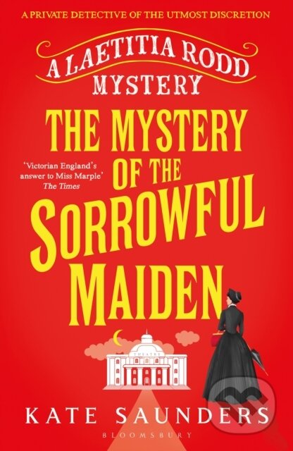 Kniha: The Mystery of the Sorrowful Maiden (Kate Saunders). Bloomsbury, 2022 Kniha: The Mystery of the Sorrowful Maiden (Kate Saunders). Bloomsbury, 2022