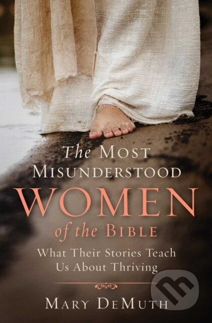 Kniha: The Most Misunderstood Women of the Bible (Mary E Demuth). Salem Books, 2022 Kniha: The Most Misunderstood Women of the Bible (Mary E Demuth). Salem Books, 2022