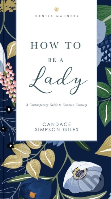 Kniha: How to Be a Lady Revised and Expanded (Candace Simpson-Giles). , 2022 Kniha: How to Be a Lady Revised and Expanded (Candace Simpson-Giles). , 2022