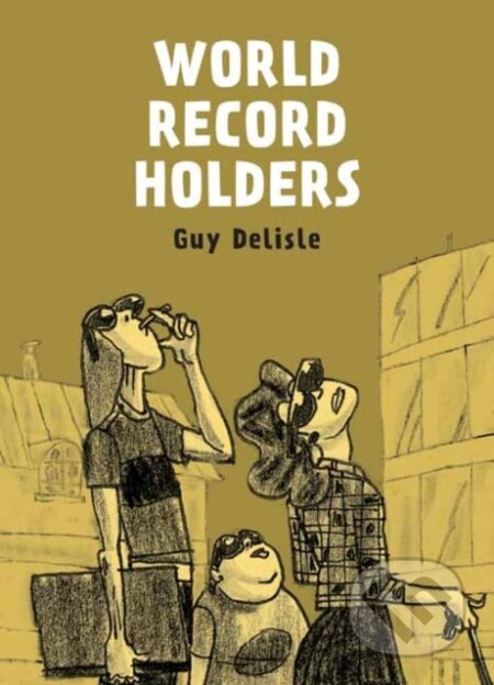 Kniha: World Record Holders (Guy Delisle). Drawn and Quarterly, 2022 Kniha: World Record Holders (Guy Delisle). Drawn and Quarterly, 2022