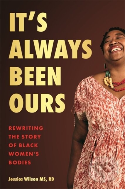 Kniha: It’s Always Been Ours (Jessica Msrd Wilson). Hay House, 2023 Kniha: It’s Always Been Ours (Jessica Msrd Wilson). Hay House, 2023