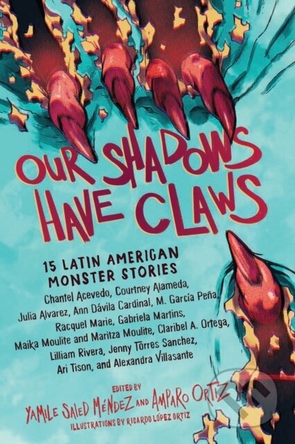 Kniha: Our Shadows Have Claws (Amparo Ortiz a Yamile S. Mendez). , 2023 Kniha: Our Shadows Have Claws (Amparo Ortiz a Yamile S. Mendez). , 2023