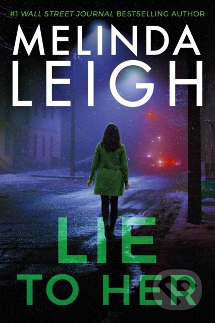 Kniha: Lie to Her (Melinda Leigh). , 2023 Kniha: Lie to Her (Melinda Leigh). , 2023