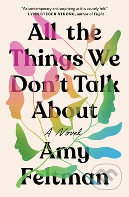 Kniha: All the Things We Don't Talk About (Amy Feltman). Grand Central Publishing, 2023 Kniha: All the Things We Don't Talk About (Amy Feltman). Grand Central Publishing, 2023