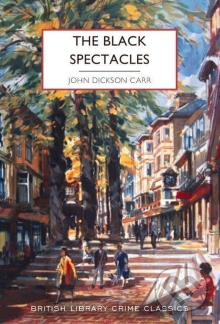 Kniha: The Black Spectacles (John Dickson Carr). British Library, 2023 Kniha: The Black Spectacles (John Dickson Carr). British Library, 2023