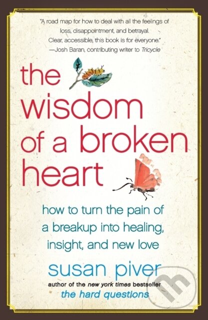 Kniha: The Wisdom of a Broken Heart (Susan Piver). Atria Books, 2023 Kniha: The Wisdom of a Broken Heart (Susan Piver). Atria Books, 2023