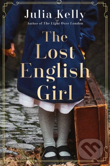 Kniha: The Lost English Girl (Julia Kelly). Gallery Books, 2023 Kniha: The Lost English Girl (Julia Kelly). Gallery Books, 2023
