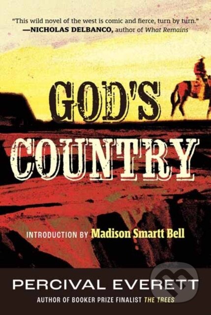 Kniha: God's Country (Madison Smartt Bell a Percival Everett). Beacon Press, 2024 Kniha: God's Country (Madison Smartt Bell a Percival Everett). Beacon Press, 2024