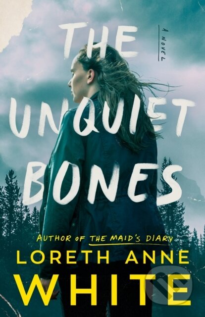 Kniha: The Unquiet Bones (Loreth Anne White). , 2024 Kniha: The Unquiet Bones (Loreth Anne White). , 2024