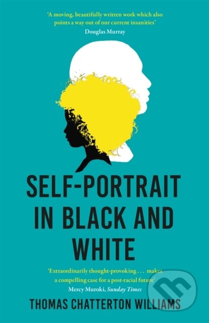 Kniha: Self-Portrait in Black and White (Thomas Chatterton Williams). John Murray, 2021 Kniha: Self-Portrait in Black and White (Thomas Chatterton Williams). John Murray, 2021