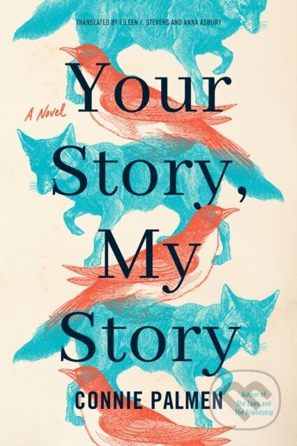Kniha: Your Story, My Story (Connie Palmen). , 2021 Kniha: Your Story, My Story (Connie Palmen). , 2021